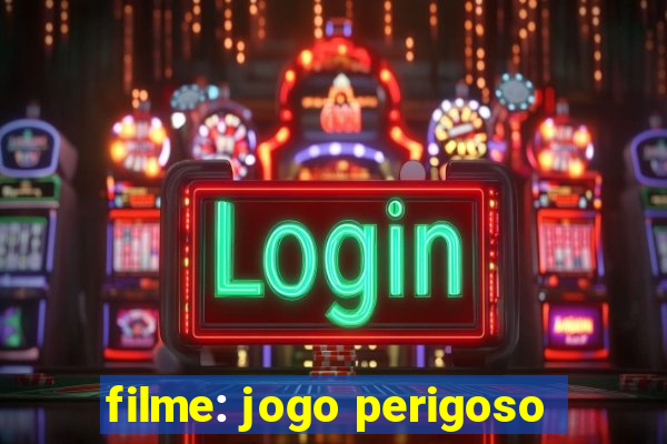 filme: jogo perigoso